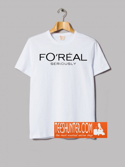 Fo'Real T-Shirt