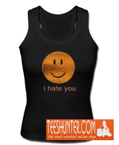 I hate You Tank Top