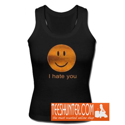 I hate You Tank Top