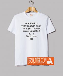In a Society That Profits Quotes T-Shirt