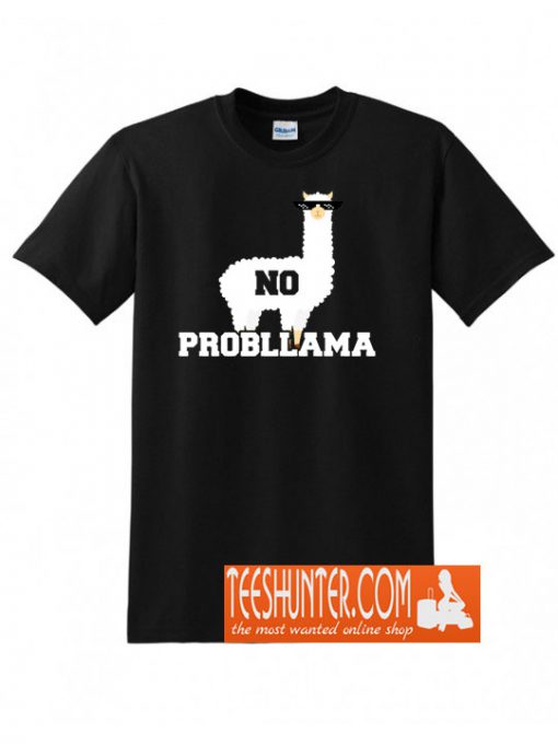 No Probllama Funny Animal Always Be a Llama T-ShirtNo Probllama Funny Animal Always Be a Llama T-Shirt