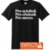 Pro-Sciutto & Pro-Choice & Pro-SeccoT-Shirt