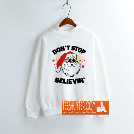 Don't Stop Believin Santa Sweatshirt