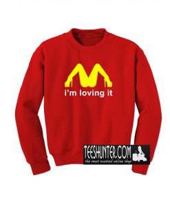 I'm Loving It Sweatshirt