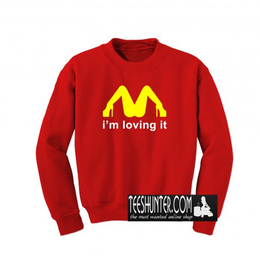 I'm Loving It Sweatshirt