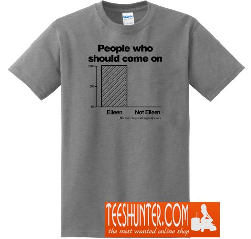 People Who Should Come On T-Shirt