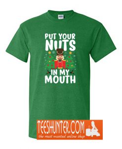 Put Your Nuts In My Mouth T-Shirt