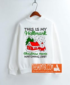 This Is My Hallmark Christmas Movie Sweatshirt