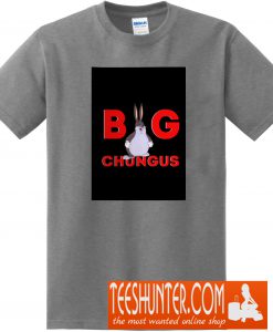 Big Chungus T-Shirt