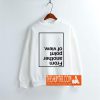 From Another Point Of View Sweatshirt