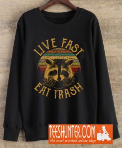 Live Fast Eat Trash Sweatshirt