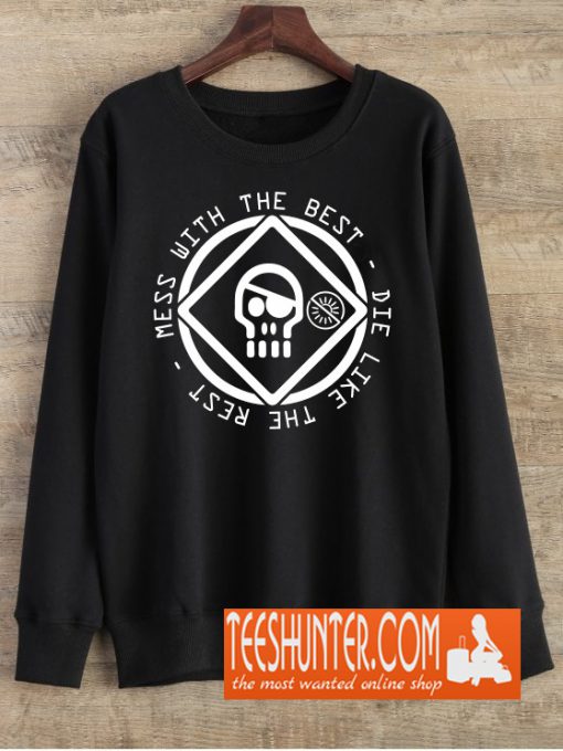 Mess With The Best Die Like The Rest Sweatshirt