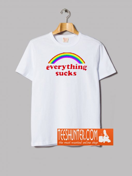 Everything Sucks Rainbow T-Shirt