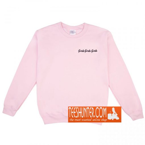 Girls Girls Girls Sweatshirt