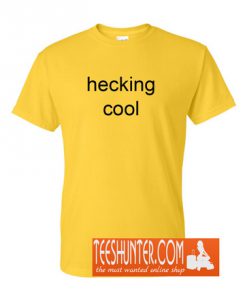 Hecking Cool T-Shirt