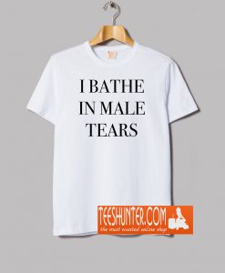 I Bathe In Male T-Shirt