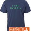 I Like Insects T-Shirt