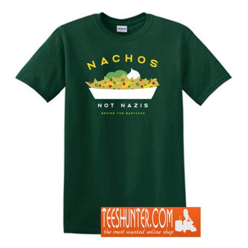 Nachos Not Nazis T-Shirt