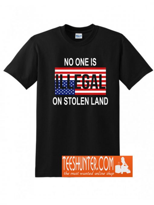 Naco One Is Illegal On Stolen Land T-Shirt