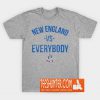 New England vs Everybody Shirt T-Shirt