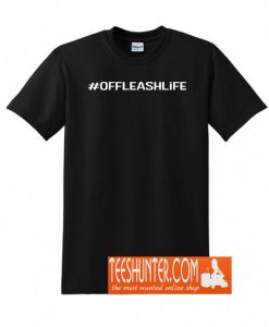 #Offleashlife T-Shirt