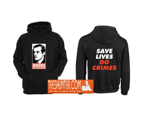 Save Lives Do Crimes Hoodie