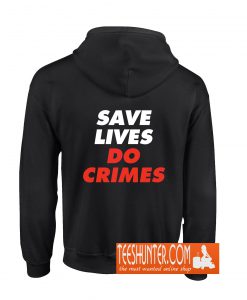 Save Lives, Do Crimes Hoodie Back