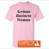 Serious Business Woman T-Shirt