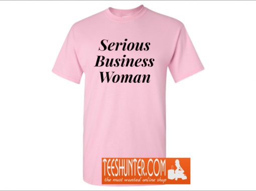 Serious Business Woman T-Shirt