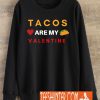 Tacos Are My Valentine Sweatshirt