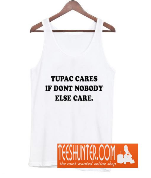 Tupac Cares Tank Top