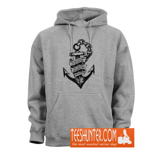 We Have this Hope... Hebrews 6.19 Hoodie