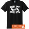 Welcome to The Shit Show T-Shirt