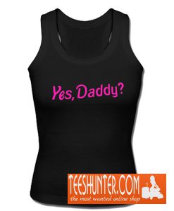 Yes Daddy Tank Top