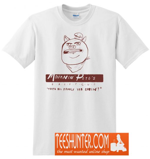 Mournin' Pete's T-Shirt