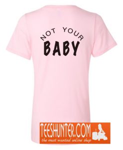 Not Your Baby Back T-Shirt