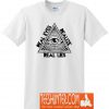 Real Eyes Realize Real Lies Truth T-Shirt