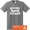 Welcome To The Shitshow T-Shirt