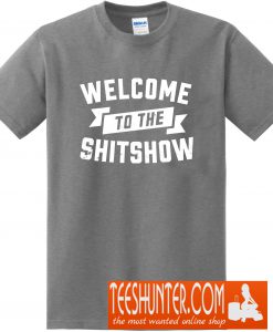 Welcome To The Shitshow T-Shirt