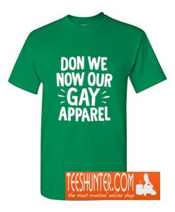 Don We Now Our Gay T-Shirt