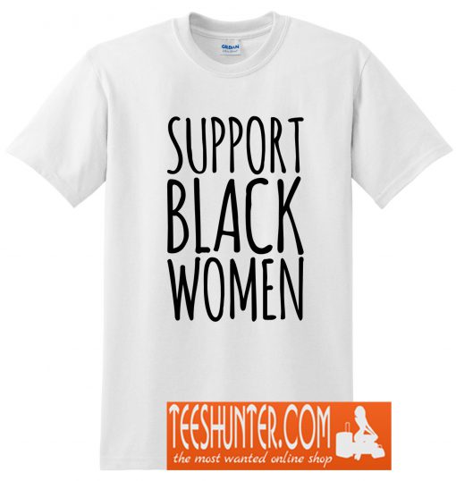 Support Black Women T-Shirt