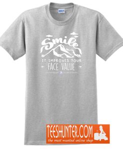 Smile It Improves Your Face Value T-Shirt