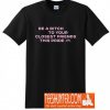Be a Bitch to Your Closest Friends T-Shirt