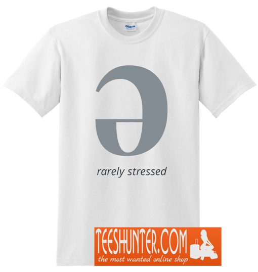 Rarely Stressed T-Shirt