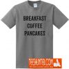 Breakfast Coffe Pancakes T-Shirt