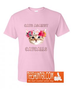 Cats Against Cat Calls T-Shirt