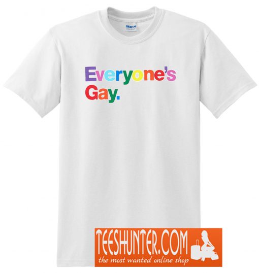 Everyone’s Gay T-Shirt