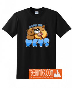 I Love My Pets T-Shirt