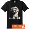 Letterkenny Allegedly Ostrich T-Shirt