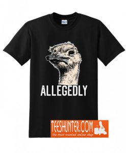 Letterkenny Allegedly Ostrich T-Shirt